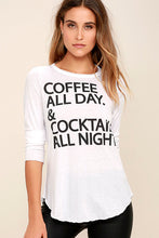 Load image into Gallery viewer, COFFEE ALL DAY &amp; COCKTAILS ALL NIGHT
